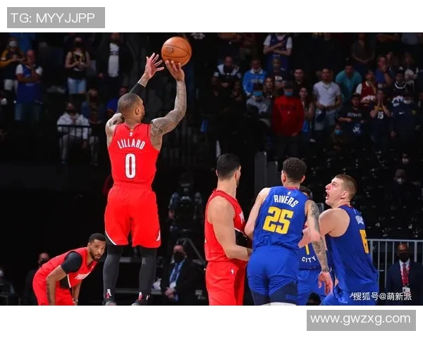 开拓者击败掘金，利拉德贡献全场最高31分——主宰比赛的超级巨星